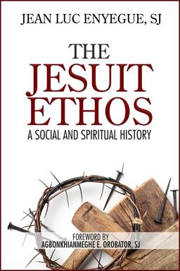 Jesuit Ethos A Social and Spiritual History  9780809156214 Front Cover