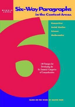 Six-Way Paragraphs in the Content Areas: Middle Level 100 Passages for Developing the Six Essential Categories of Comprehension  9780809203727 Front Cover