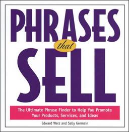 Phrases That Sell The Ultimate Phrase Finder to Help You Promote Your Products, Services, and Ideas  9780809229772 Front Cover
