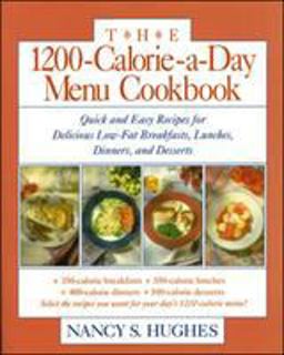 1200-Calorie-A-Day Menu Cookbook Quick and Easy Recipes for Delicious Low-Fat Breakfasts, Lunches, Dinners, and Desserts  9780809236336 Front Cover