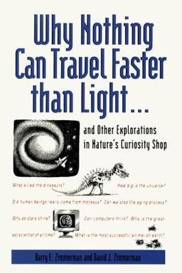 Why Nothing Can Travel Faster Than Light.... and Other Explorations in Nature's Curiosity Shop  9780809238217 Front Cover