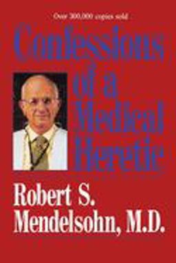 Confessions of a Medical Heretic  9780809241316 Front Cover