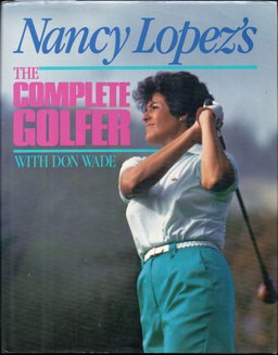 Nancy Lopez's the Complete Golfer  9780809247127 Front Cover