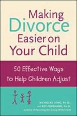 Making Divorce Easier on Your Child: 50 Effective Ways to Help Children Adjust  9780809294190 Front Cover