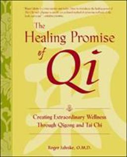 Healing Promise of Qi: Creating Extraordinary Wellness Through Qigong and Tai Chi  9780809295289 Front Cover
