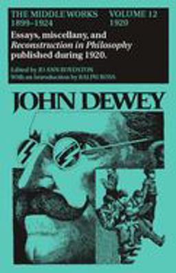 The Middle Works of John Dewey, Volume 12, 1899 - 1924