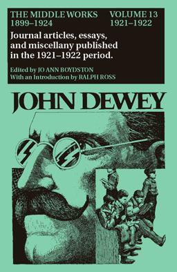 The Middle Works of John Dewey, Volume 13, 1899 - 1924