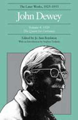 The Later Works of John Dewey, Volume 4, 1925 - 1953