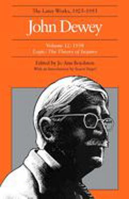 The Later Works of John Dewey, Volume 12, 1925 - 1953
