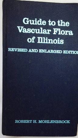 Guide to the Vascular Flora of Illinois, Revised and Enlarged Edition
