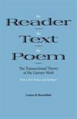 Reader, the Text, the Poem The Transactional Theory of the Literary Work  9780809318056 Front Cover