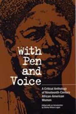With Pen and Voice A Critical Anthology of Nineteenth-Century African-American Women  9780809318759 Front Cover