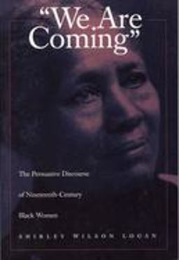 We Are Coming The Persuasive Discourse of Nineteenth-Century Black Women  9780809321933 Front Cover