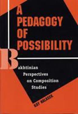 Pedagogy of Possibility Bakhtinian Perspectives on Composition Studies  9780809322275 Front Cover
