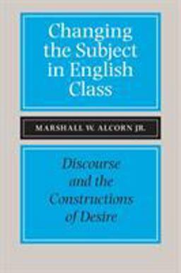 Changing the Subject in English Class Discourse and the Constructions of Desires 3rd 9780809324279 Front Cover