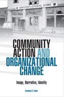 Community Action and Organizational Change Image, Narrative, Identity 3rd 9780809324361 Front Cover