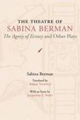 Theatre of Sabina Berman The Agony of Ecstasy and Other Plays 3rd 9780809324583 Front Cover