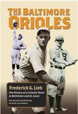 Baltimore Orioles The History of a Colorful Team in Baltimore and St. Louis  9780809326198 Front Cover