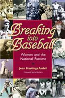 Breaking into Baseball Women and the National Pastime  9780809326273 Front Cover