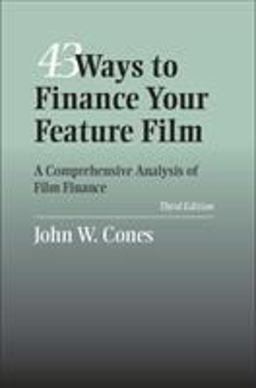 43 Ways to Finance Your Feature Film A Comprehensive Analysis of Film Finance 3rd 9780809326938 Front Cover