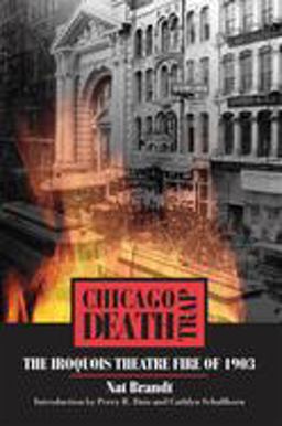 Chicago Death Trap The Iroquois Theatre Fire Of 1903  9780809327218 Front Cover
