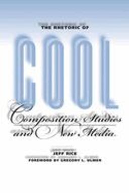 Rhetoric of Cool Composition Studies and New Media  9780809327522 Front Cover