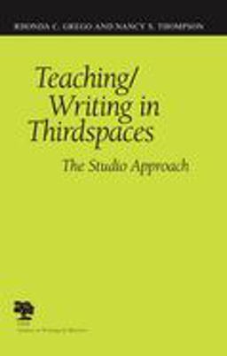 Teaching/Writing in Thirdspaces The Studio Approach  9780809327720 Front Cover