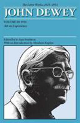 Later Works of John Dewey, Volume 10, 1925 - 1953 1934, Art As Experience  9780809328208 Front Cover