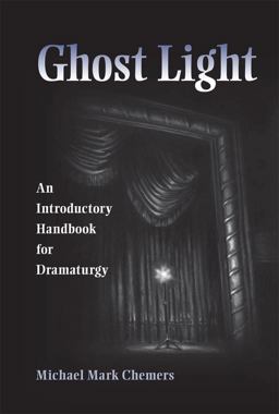 Ghost Light An Introductory Handbook for Dramaturgy  9780809329526 Front Cover