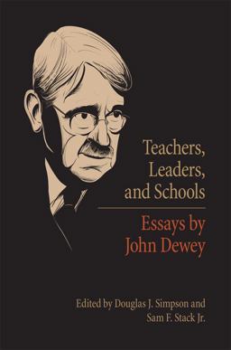 Teachers, Leaders, and Schools Essays by John Dewey  9780809329991 Front Cover