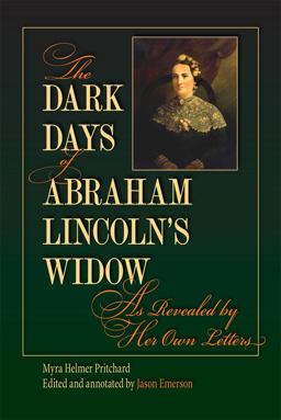 Dark Days of Abraham Lincoln's Widow, as Revealed by Her Own Letters  9780809330126 Front Cover