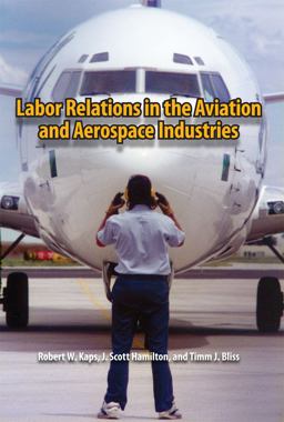 Labor Relations in the Aviation and Aerospace Industries  9780809330430 Front Cover
