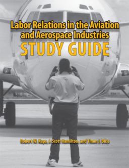 Labor Relations in the Aviation and Aerospace Industries Study Guide  9780809330447 Front Cover