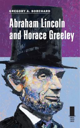 Abraham Lincoln and Horace Greeley  9780809330454 Front Cover