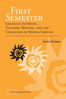 First Semester Graduate Students, Teaching Writing, and the Challenge of Middle Ground  9780809330812 Front Cover