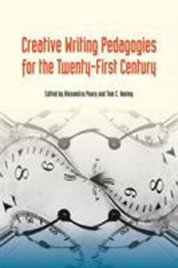 Creative Writing Pedagogies for the Twenty-First Century  9780809334032 Front Cover