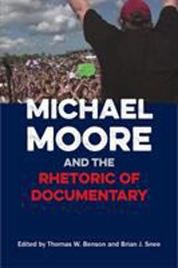 Michael Moore and the Rhetoric of Documentary  9780809334070 Front Cover