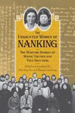 Undaunted Women of Nanking The Wartime Diaries of Minnie Vautrin and Tsen Shui-Fang  9780809337460 Front Cover