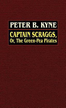 Captain Scraggs; or, the Green-Pea Pirates