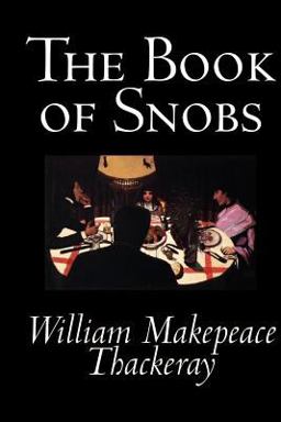 The Book of Snobs and Other Works