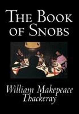 The Book of Snobs and Other Works