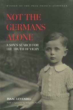 Not the Germans Alone A Son's Search for the Truth of Vichy  9780810118430 Front Cover