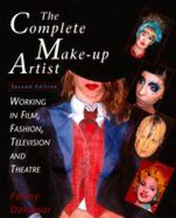 Complete Make-Up Artist, Second Edition Working in Film, Fashion, Television and Theatre 2nd 9780810119697 Front Cover