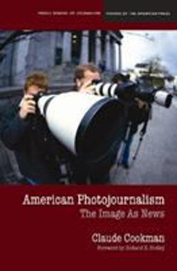 American Photojournalism Motivations and Meanings  9780810123588 Front Cover
