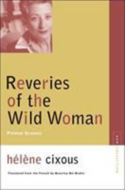 Reveries of the Wild Woman Primal Scenes  9780810123632 Front Cover