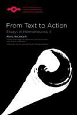 From Text to Action Essays in Hermeneutics, II  9780810123991 Front Cover