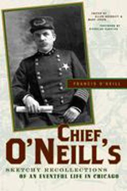 Chief o'Neill's Sketchy Recollections of an Eventful Life in Chicago  9780810124653 Front Cover