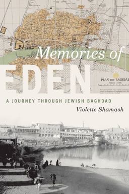 Memories of Eden A Journey Through Jewish Baghdad  9780810126343 Front Cover