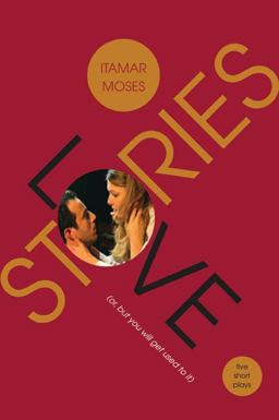 Love/Stories (or, but You Will Get Used to It) Five Short Plays  9780810126916 Front Cover