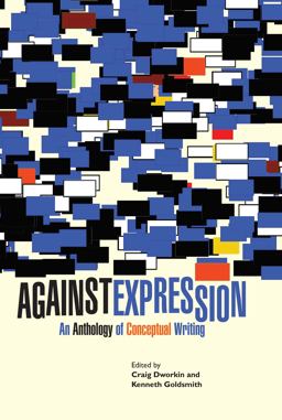 Against Expression An Anthology of Conceptual Writing  9780810127111 Front Cover